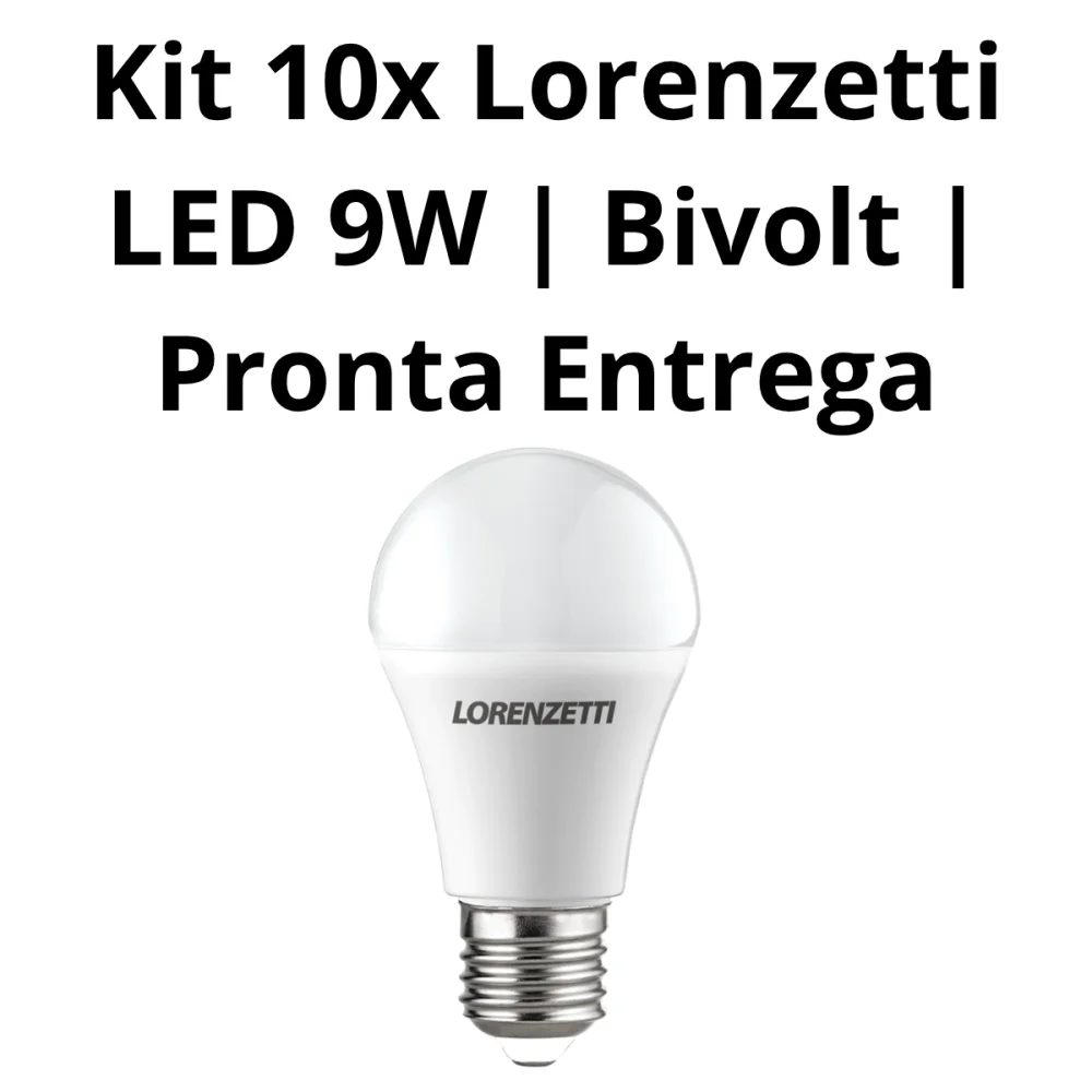 Kit Econômico 10 Lâmpadas LED 9W Lorenzetti – Luz Branca Bivolt