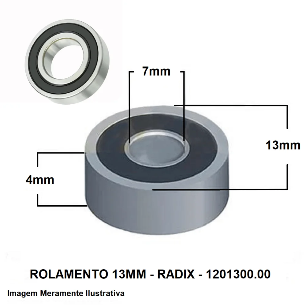 Rolamento para Fresa 13x7x4mm 1201300.00 Radix Rolamento para Fresa 13x7x4mm 1201300.00 Radix
