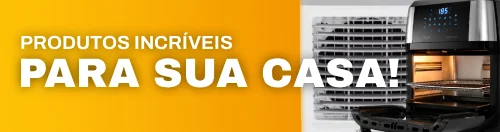 Produtos Incríveis para sua Casa