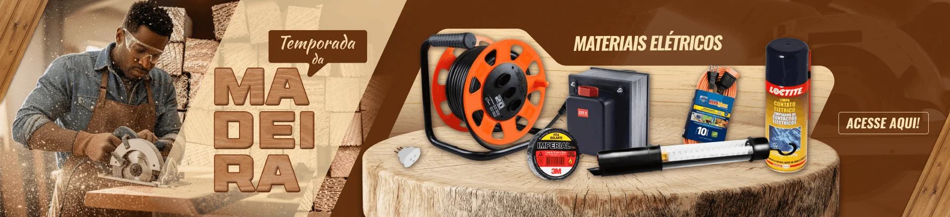 Temporada da Madeira -  Materiais Eletricos