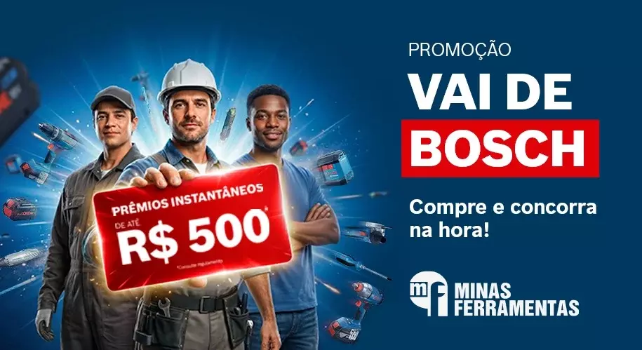 Campanha VAI DE BOSCH + MINAS FERRAMENTAS