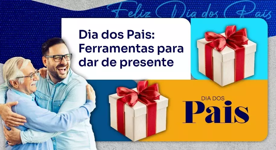 Dia dos Pais: Ferramentas Para Dar de Presente
