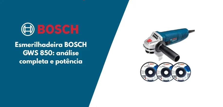 Esmerilhadeira BOSCH GWS 850: análise completa e potência