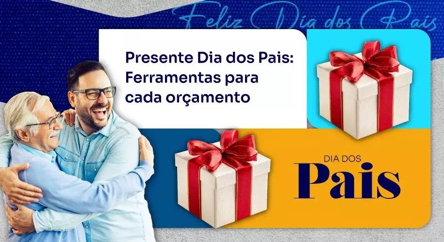 Presente Dia dos Pais: Ferramentas para Cada Orçamento