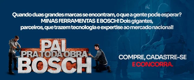 promocao pai pra toda obra bosch na minas ferramentas