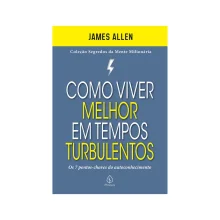 LIVRO COMO VIVER MELHOR EM TEMPOS TURBULENTOS - JAMES ALLEN