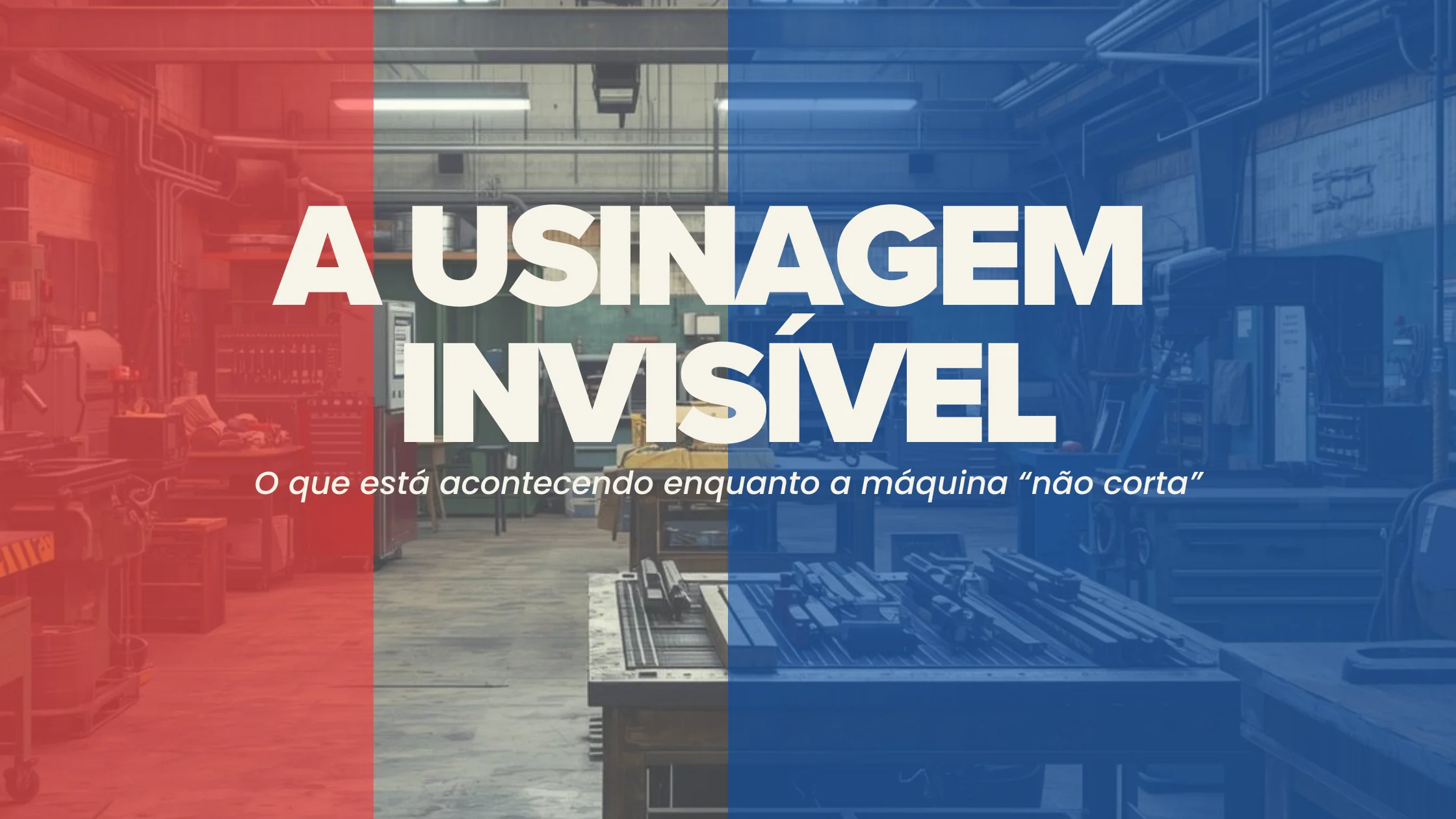A Usinagem Invisível: O que acontece enquanto a máquina não corta