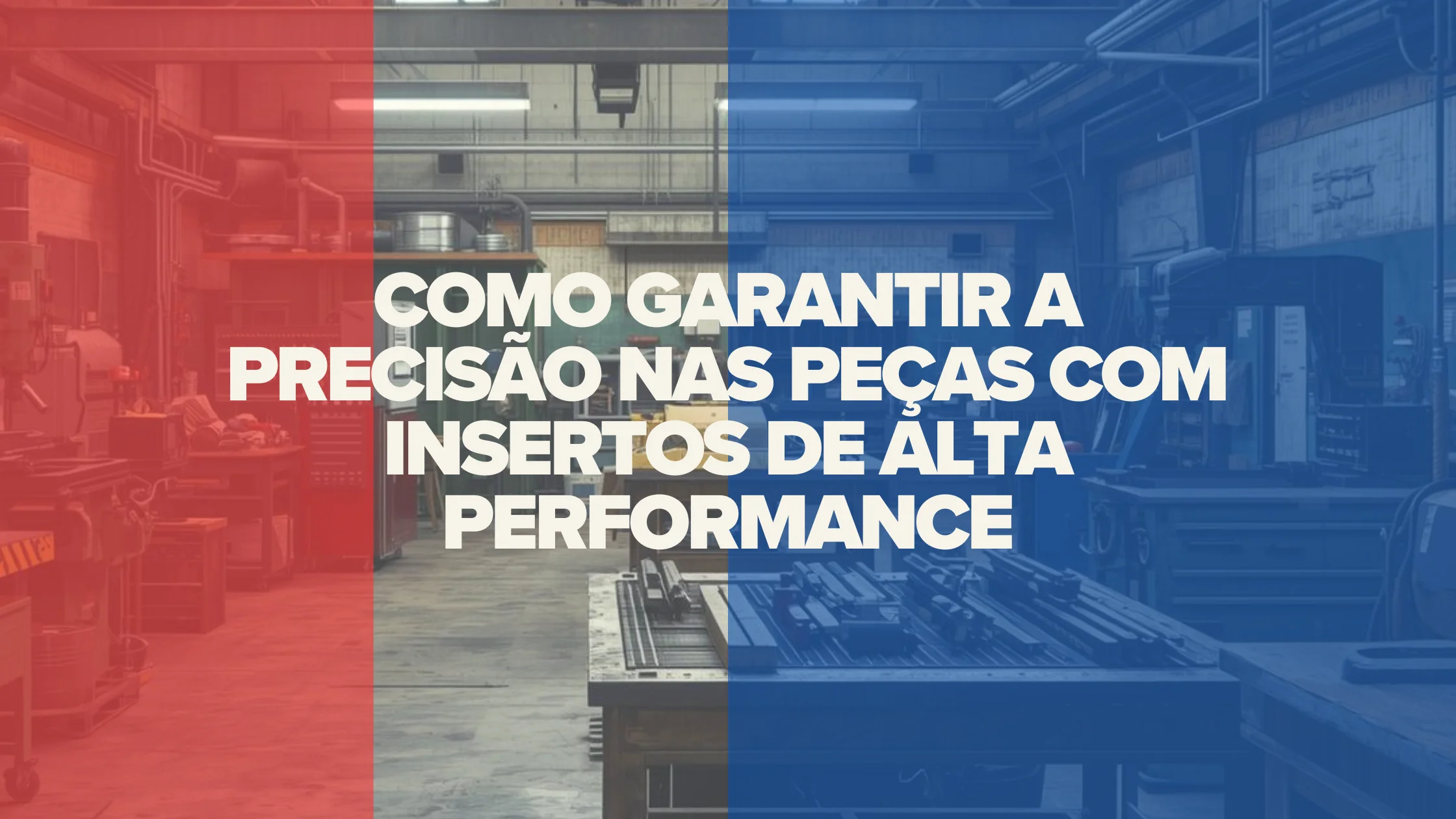 Garantido a Precisão nas Peças com Insertos de Alta Performance