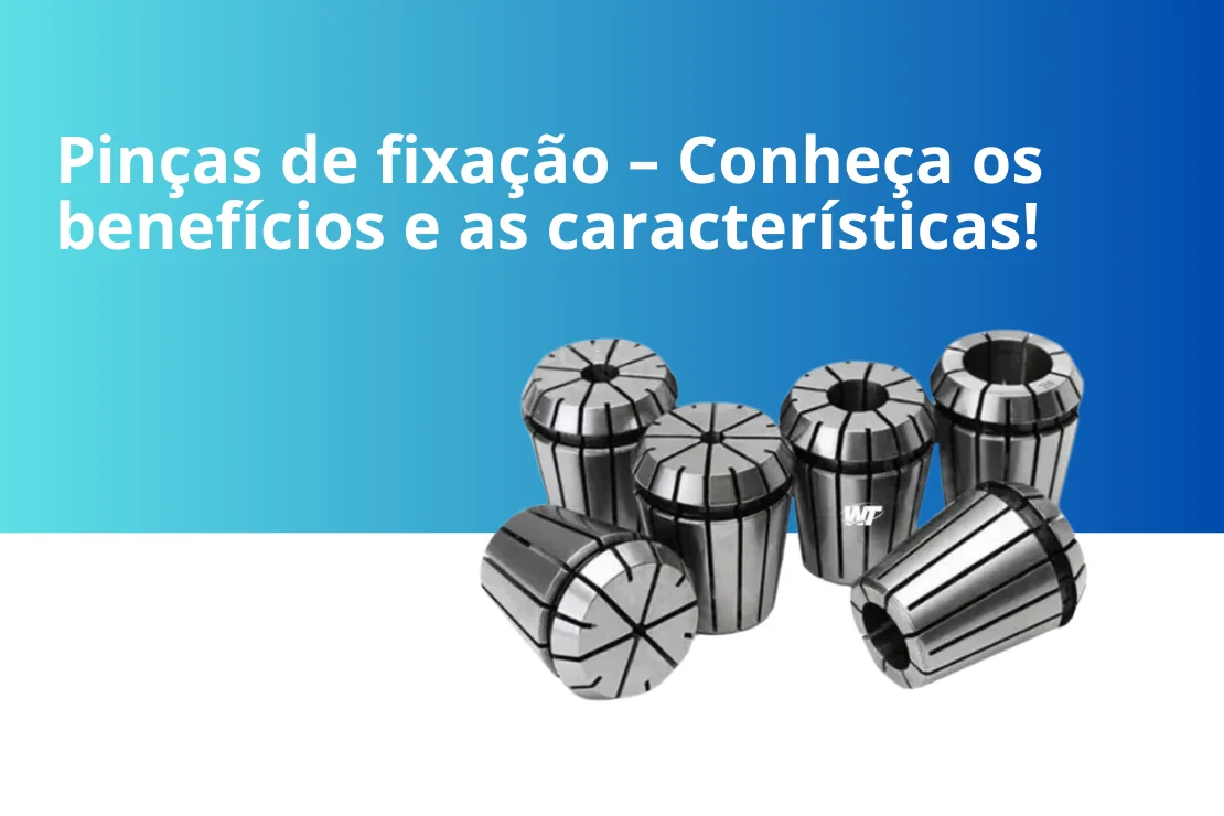 Pinças de fixação: Conheça os benefícios e as características!
